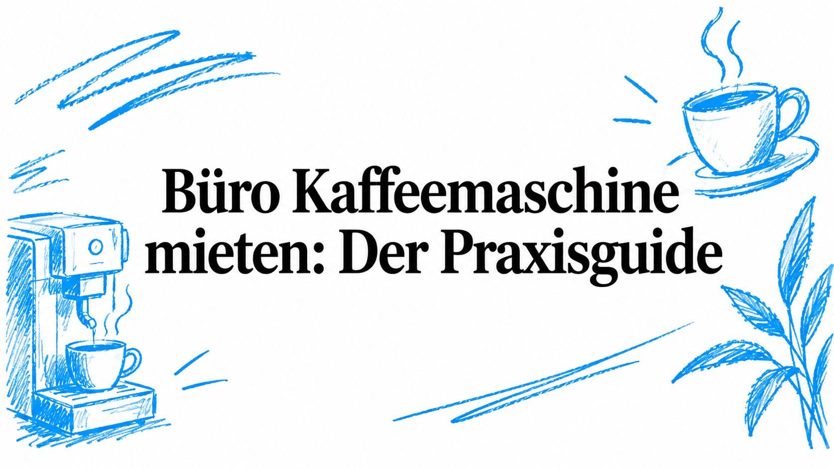 Büro Kaffeemaschine mieten: Der Praxisguide