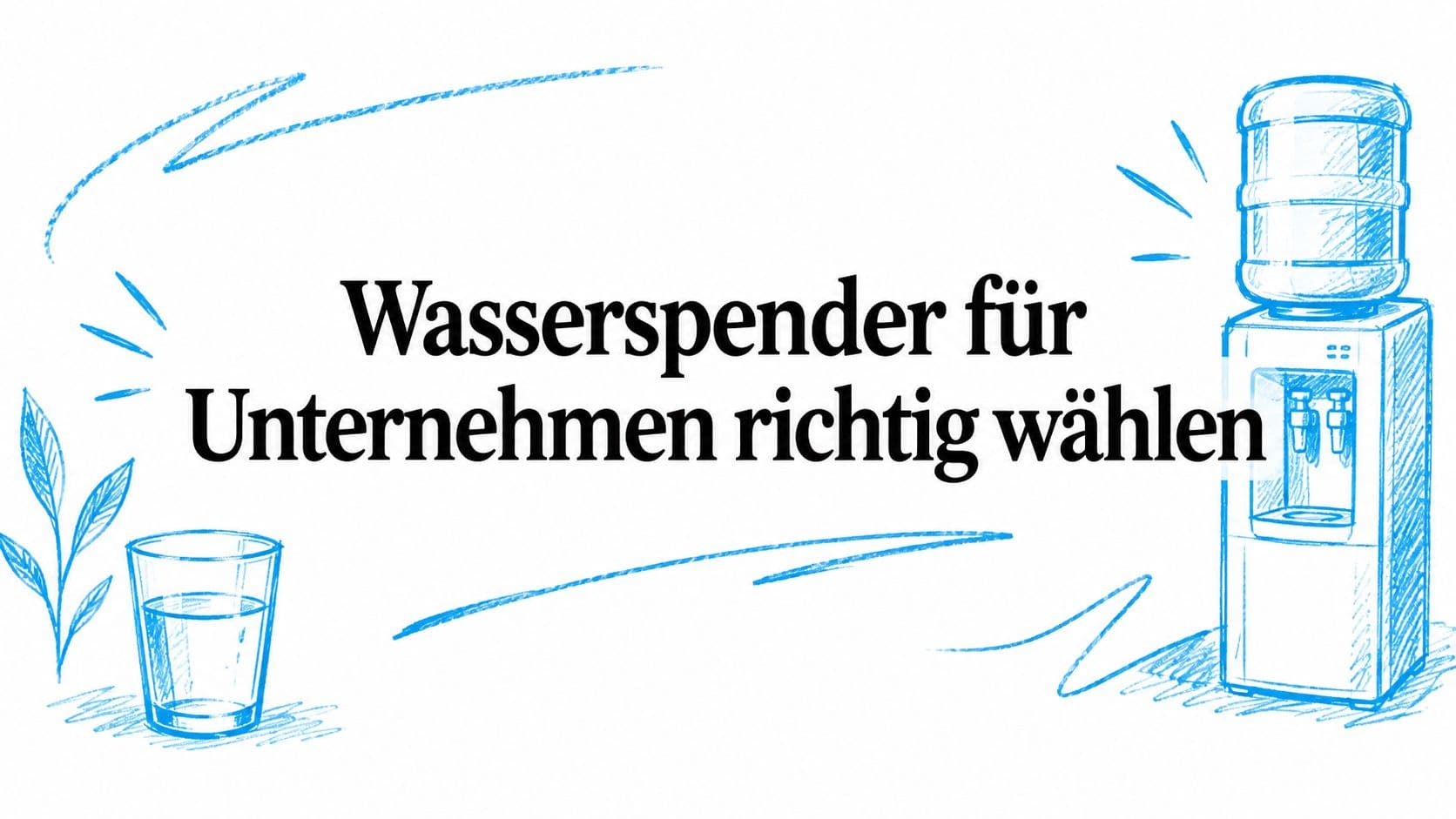 Wasserspender für Unternehmen richtig wählen
