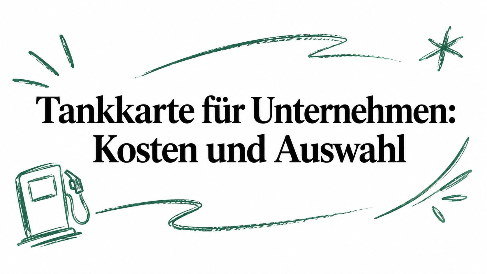 Tankkarte für Unternehmen: Kosten und Auswahl